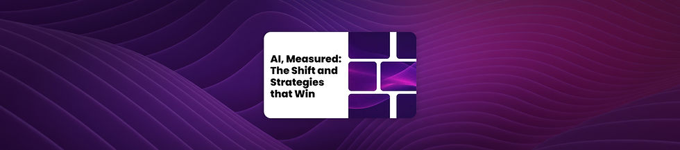 AI, Measured: The Shift and Strategies that Win